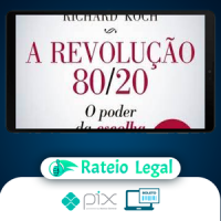 A Revolução 80/20: O Poder da Escolha - Richard Koch