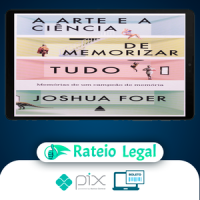A Arte e a Ciência de Memorizar Tudo - Joshua Foer
