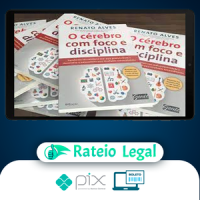 O Cérebro Com Foco e Disciplina - Renato Alves