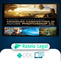 Adobe Master Class Advanced Compositing in Adobe Photoshop CC Bringing the Impossible to Reality, 2nd - Bret Malley [INGLÊS]