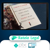 Dez Argumentos Para Você Deletar Agora Suas Redes Sociais - Jaron Lanier