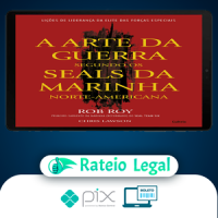 A Arte da Guerra Segundo os SEALs da Marinha Norte-Americana - Rob Roy e Chris Lawson