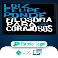 Filosofia para Corajosos - Luiz Felipe Ponde