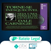 Torne-se Inesquecível, Seja uma Pessoa de Excelência - Dale Carnegie