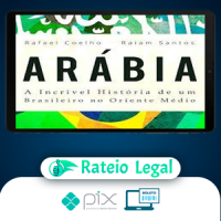 Arábia: a Incrível História de Um Brasileiro no Oriente Médio - Rafael Coelho e Raiam Santos