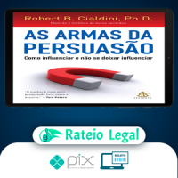As Armas da Persuasão - Robert B Cialdini