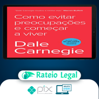 Como Parar de Se Preocupar e Começar a Viver - Dale Carnegie
