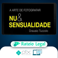 A Arte de Fotografar Nu & Sensualidade - Drausio Tuzzolo