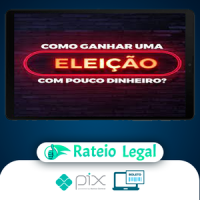 Como Ganhar Uma Eleição Com Pouco Dinheiro - Lucas Pimenta