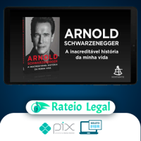 Arnold Schwarzenegger: A Inacreditável História da Minha Vida - Arnold Schwarzenegger