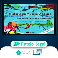História da Música Clássica - Irineu Franco Perpetuo