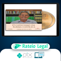 O Catecismo da Igreja Católica - Felipe Aquino