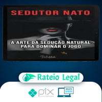 A Arte da Sedução Natural - Sedutor Nato