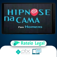 Hipnose na Cama para Homens: Hipnose na Prática - Filipe Lima