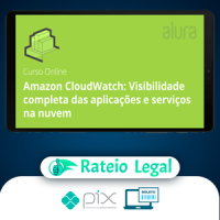 Amazon Cloudwatch Visibilidade Completa Das Aplicações e Serviços Na Nuvem - Alura