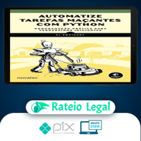 Automatize Tarefas Maçantes Com Python: Programação Prática Para Verdadeiros Iniciantes - Novatec