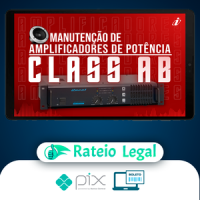 Especialista em manutenção de Amplificadores de audio - Classe A, AB e D